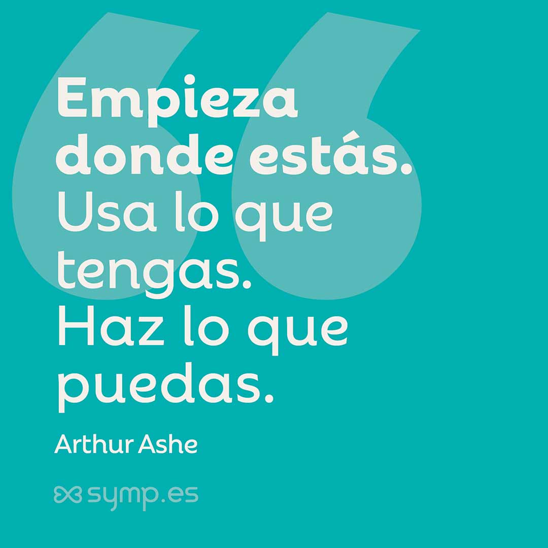 En la Frase del Día seleccionada hoy en symp.es: Empieza donde estás. Usa lo que tengas. Haz lo que puedas» cita del tenista y activista negro Arthur Ashe.
