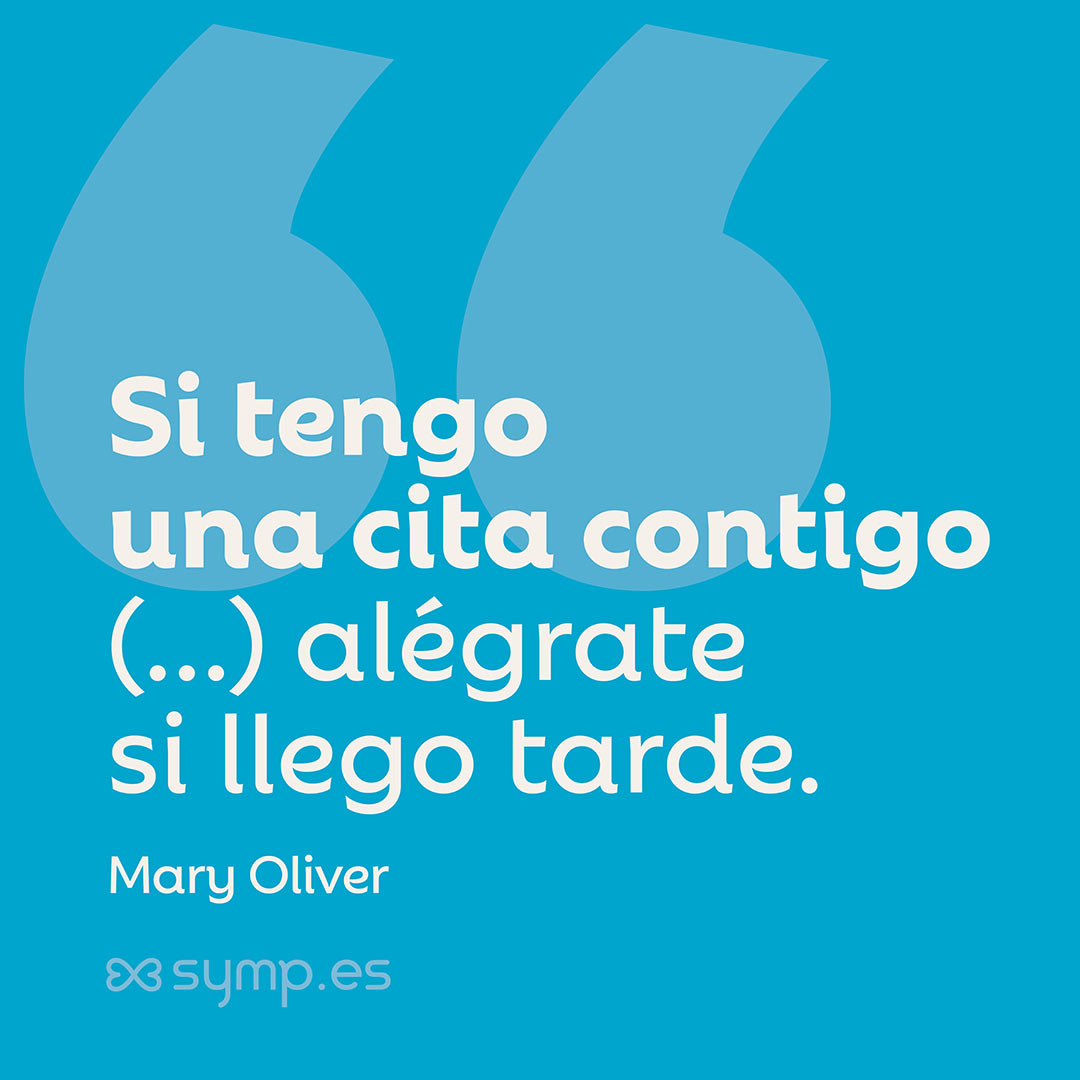 En nuestra Frase del Día: «Si tengo una cita contigo (…) alégrate si llego tarde.» de Mary Oliver. En su libro «La escritura indómita». En la Frase del Día seleccionada hoy en symp.es: «Si tengo una cita contigo (…) alégrate si llego tarde.» de Mary Oliver.